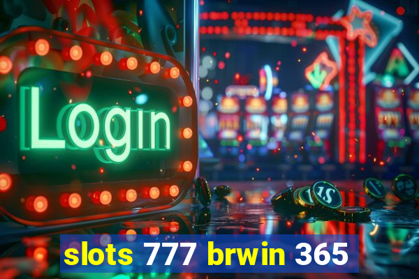 slots 777 brwin 365